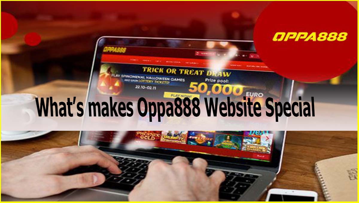 What’s makes Oppa888 Website Special