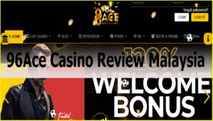 96Ace Casino Review Malaysia 96 AceInfo