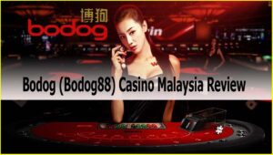 Bodog (Bodog88) Casino Malaysia Review